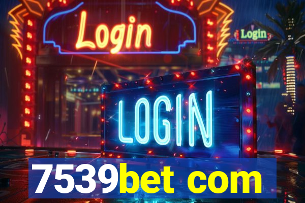 7539bet com